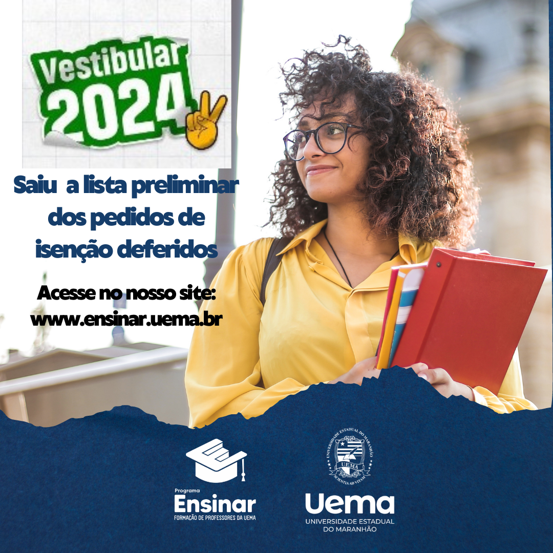 Vestibular ENSINAR UEMA 2024: saiu a lista preliminar dos pedidos de isenção deferidos