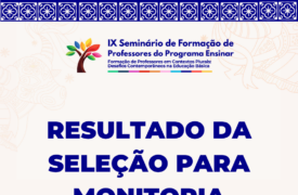 Programa Ensinar divulga resultado da seleção de Monitoria para o IX Seminário de Formação de Professores