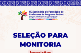 Programa Ensinar abre seleção de monitores para atuar no IX Seminário de Formação de Professores